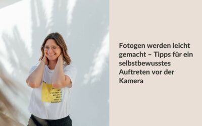 Fotogen werden leicht gemacht – Tipps für ein selbstbewusstes Auftreten vor der Kamera