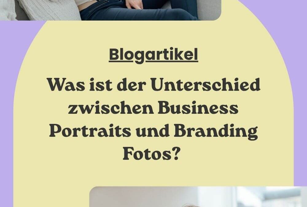 Was ist der Unterschied zwischen Business Portraits und Branding Fotos? Und wie finde ich die richtige Fotografin für mich?