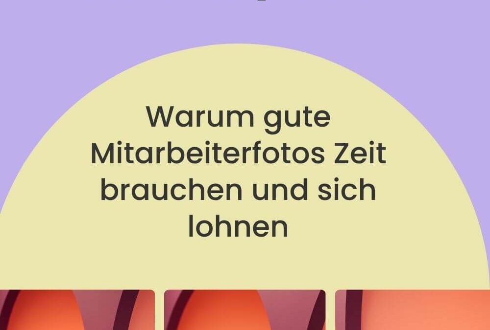 Authentische Mitarbeiterportraits: Warum gute Mitarbeiterfotos Zeit brauchen und sich lohnen
